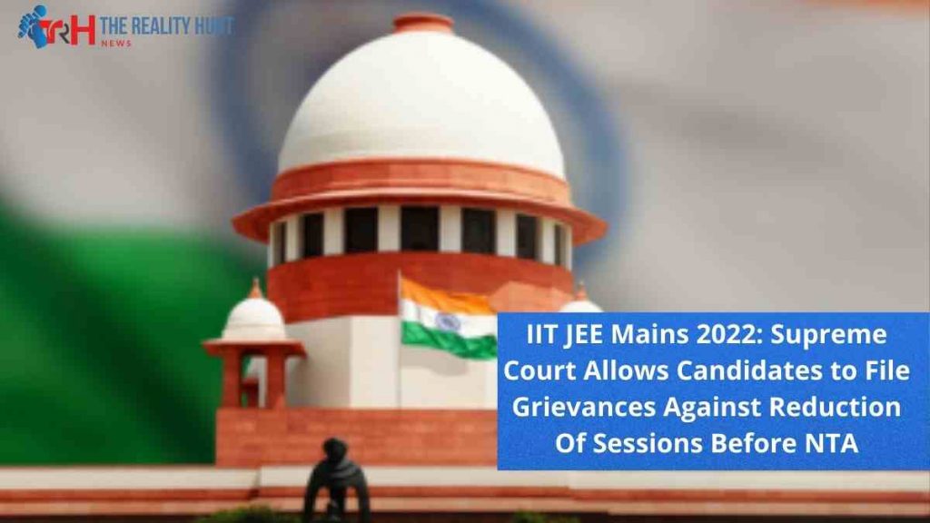 IIT JEE Mains 2022: Supreme Court Allows Candidates to File Grievances Against Reduction Of Sessions Before NTA