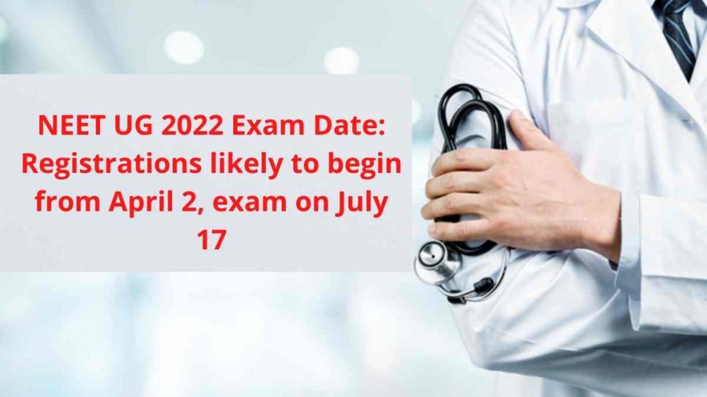NEET UG 2022 Exam Date: Registrations likely to begin from April 2, exam on July 17
