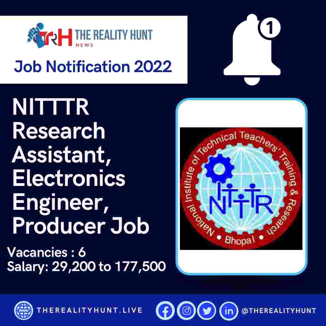 NITTTR Research Assistant, Electronics Engineer, Producer Job Notification 2022 – 06 Vacancies