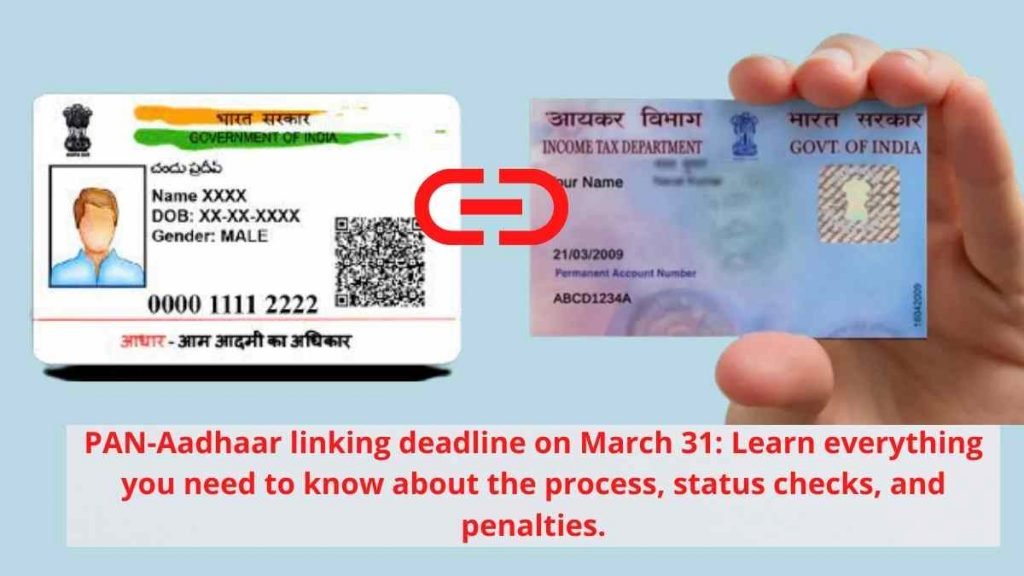 PAN-Aadhaar linking deadline on March 31: Learn everything you need to know about the process, status checks, and penalties.
