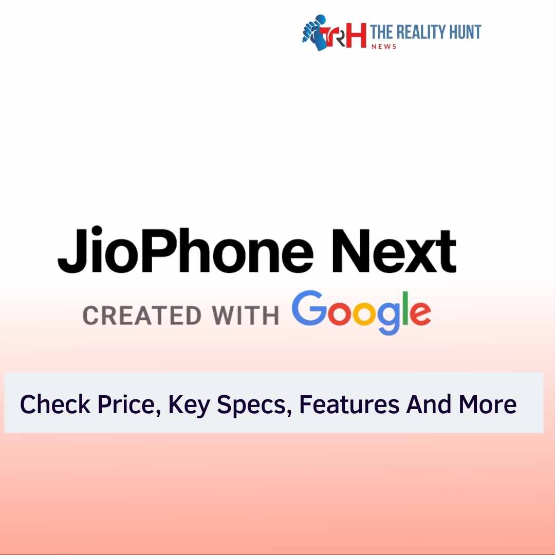 Reliance JioPhone Next 4G Smartphone – Know Price, Key Specs, Features And More