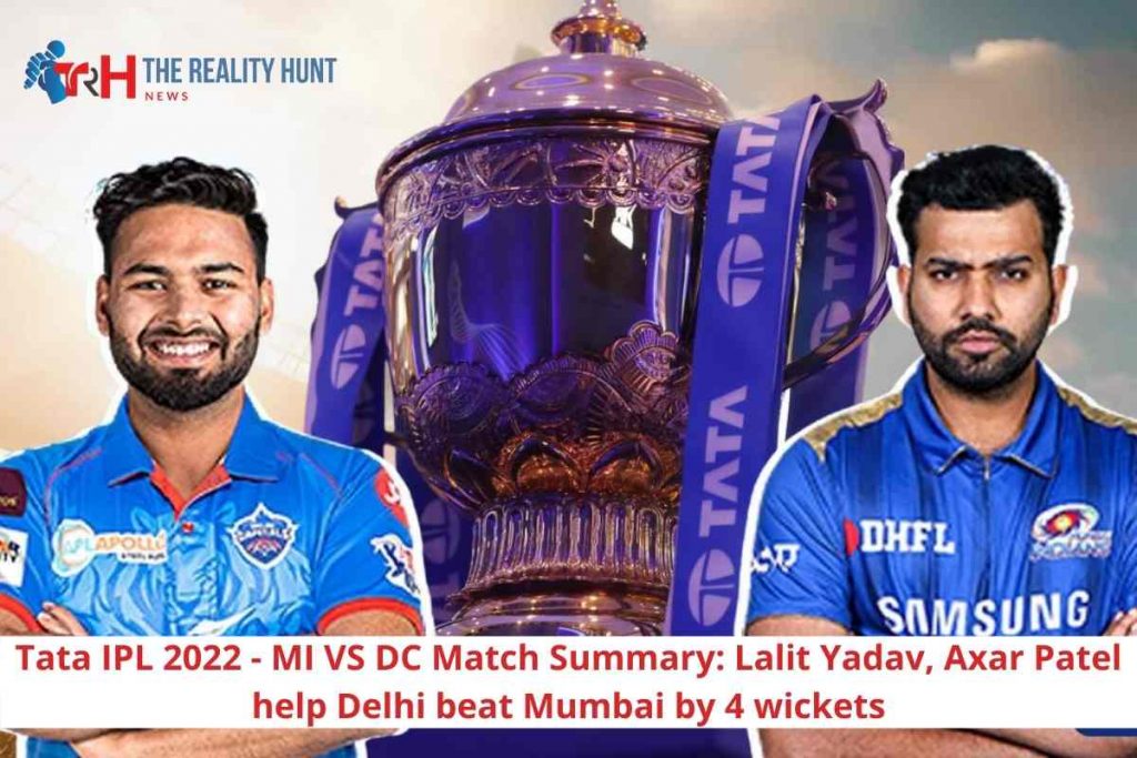 Tata IPL 2022 - MI VS DC Match Summary: Lalit Yadav, Axar Patel help Delhi beat Mumbai by 4 wickets