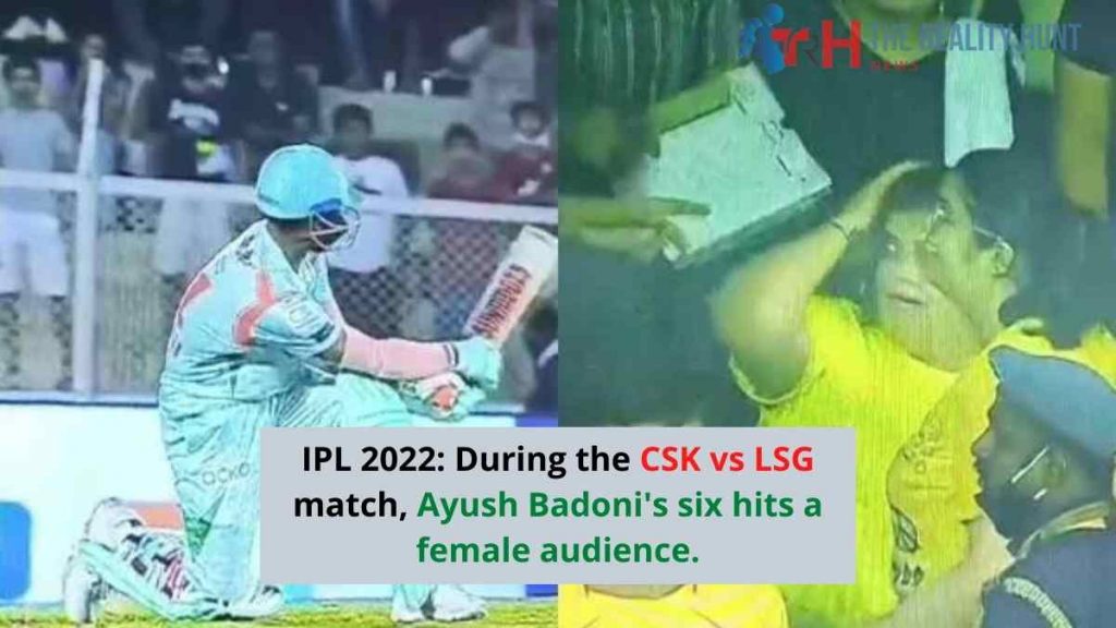 IPL 2022: During the CSK vs LSG match, Ayush Badoni's six hits a female audience.