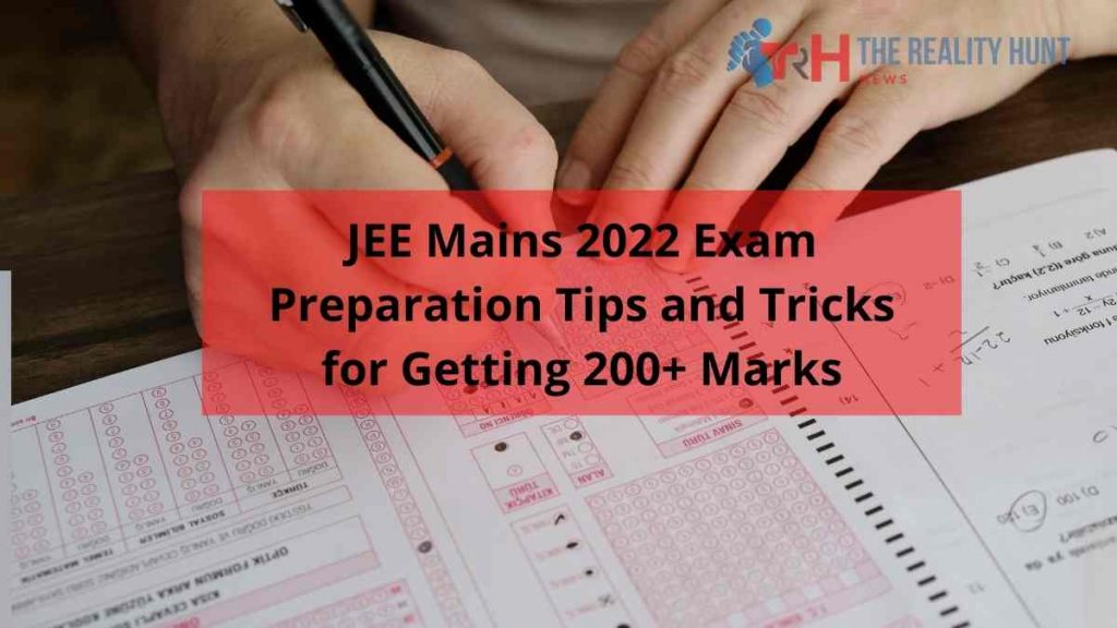 JEE Mains 2022 Exam Preparation Tips and Tricks for Getting 200+ Marks