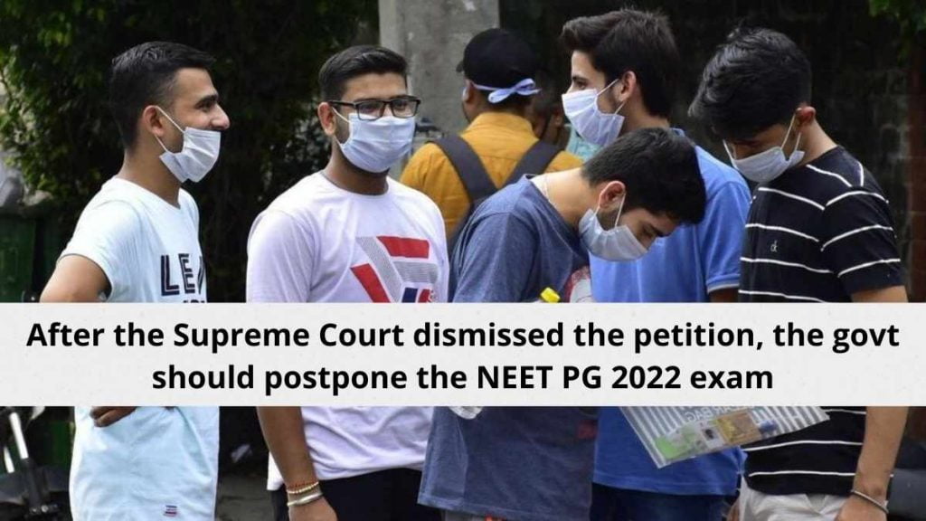 After the Supreme Court dismissed the petition, the govt should postpone the NEET PG 2022 exam