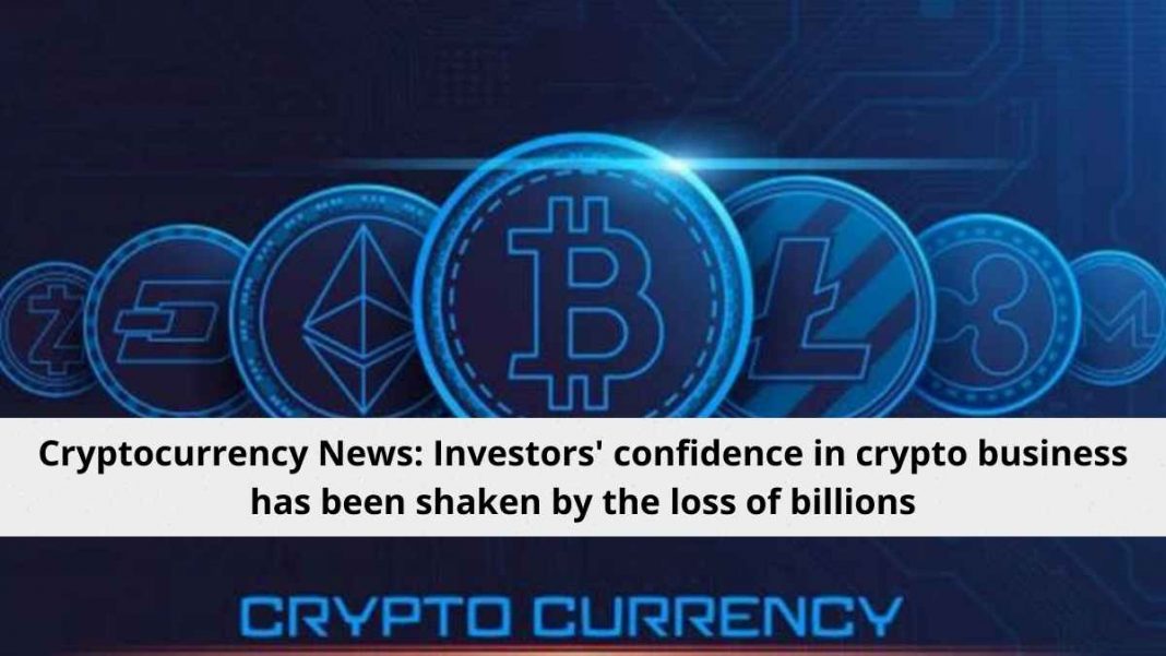 Cryptocurrency News: Investors' confidence in crypto business has been shaken by the loss of billions