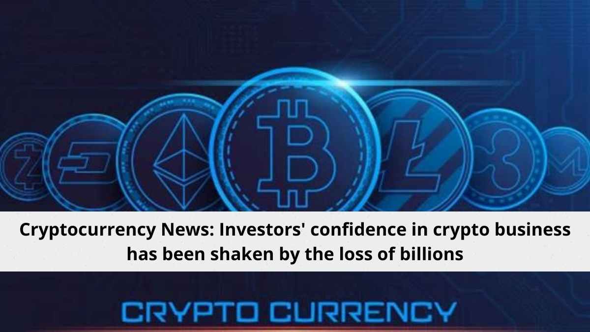 Cryptocurrency News: Investors’ confidence in crypto business has been shaken by the loss of billions