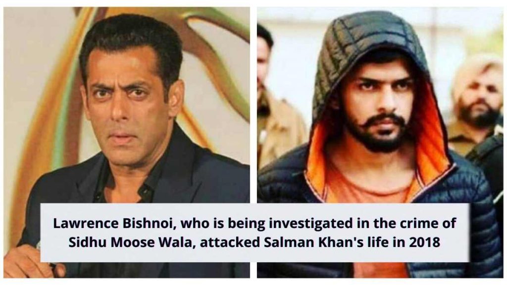 Lawrence Bishnoi, who is being investigated in the crime of Sidhu Moose Wala, attacked Salman Khan's life in 2018