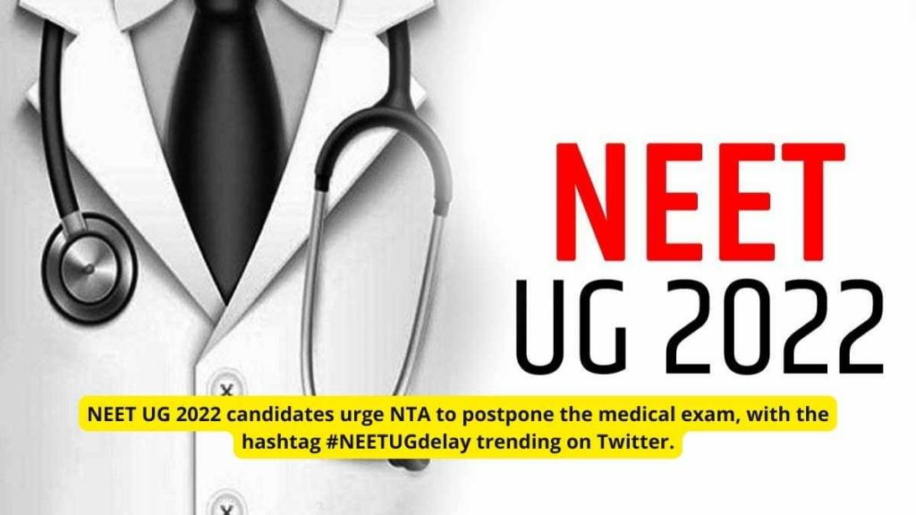 NEET UG 2022 candidates urge NTA to postpone the medical exam, with the hashtag #NEETUGdelay trending on Twitter.