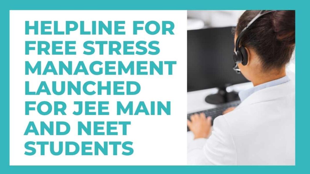 Helpline for Free Stress Management Launched for JEE Main and NEET students