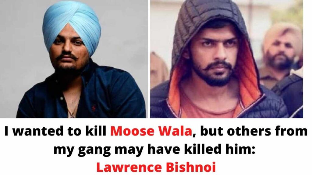 I wanted to kill Moose Wala, but others from my gang may have killed him: Lawrence Bishnoi