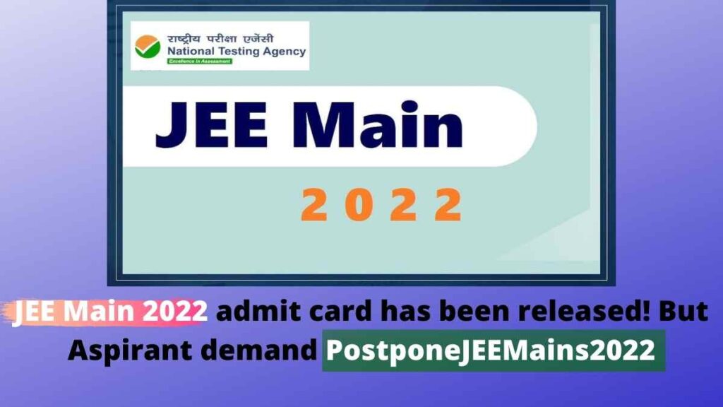 JEE Main 2022 admit card has been released! But Aspirant demand PostponeJEEMains2022