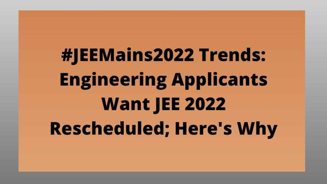 #JEEMains2022 Trends: Engineering Applicants Want JEE 2022 Rescheduled; Here's Why