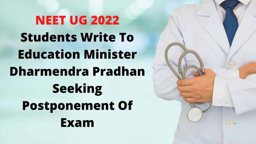 NEET UG 2022 Students Write To Education Minister Dharmendra Pradhan Seeking Postponement Of Exam