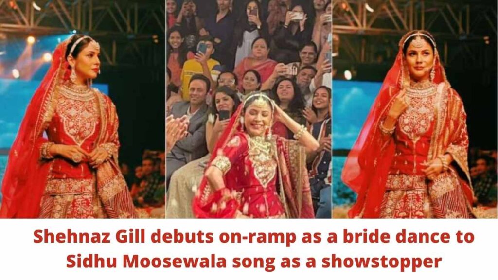 Shehnaz Gill debuts on-ramp as a bride dance to Sidhu Moosewala song as a showstopper