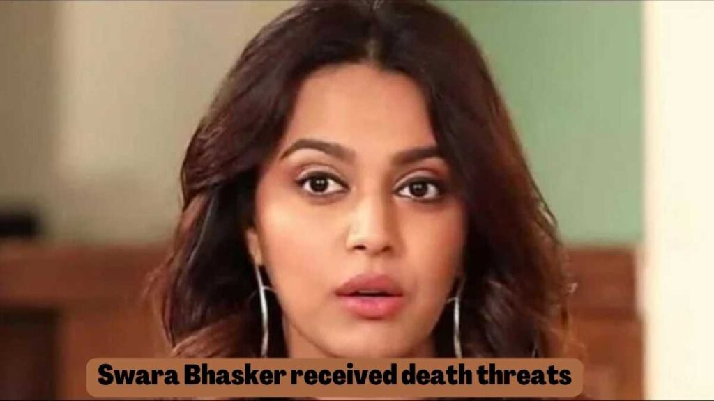 Swara Bhasker received death threats