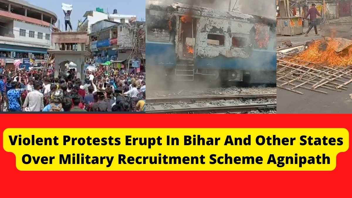 Violent Protests Erupt In Bihar And Other States Over Military Recruitment Agnipath Scheme