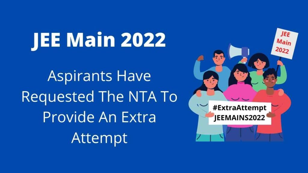 JEE Main 2022 Aspirants Have Requested The NTA To Provide An Extra Attempt