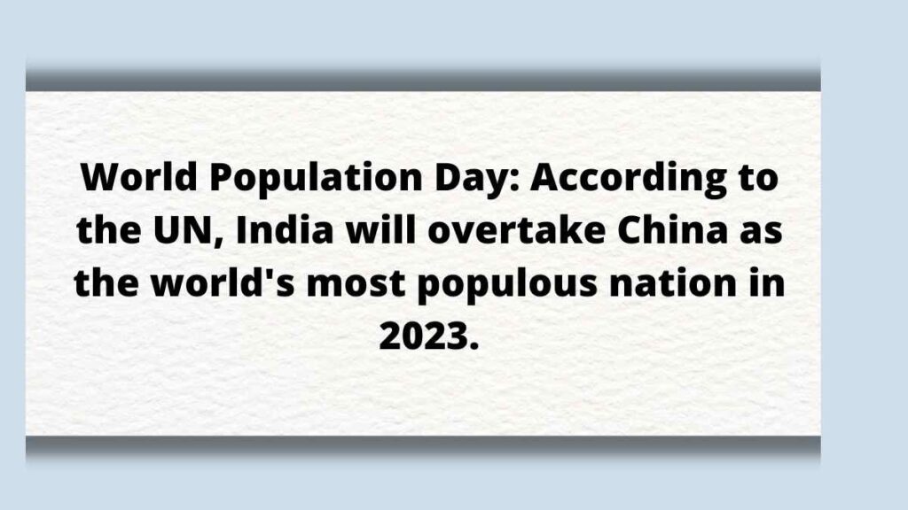 World Population Day: According to the UN, India will overtake China as the world's most populous nation in 2023.