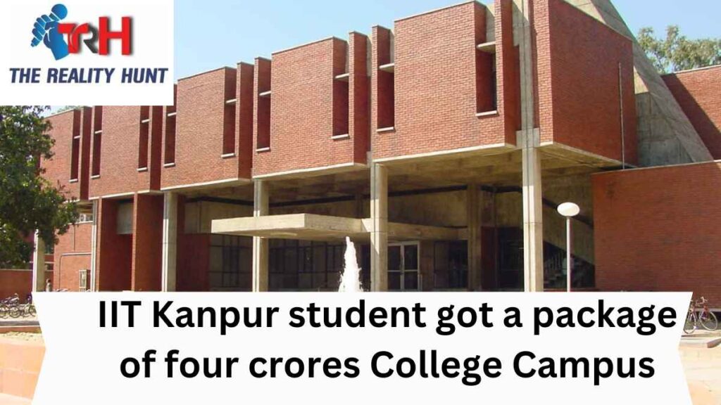 Campus Placement 2022 : IIT Kanpur student got a package of four crores