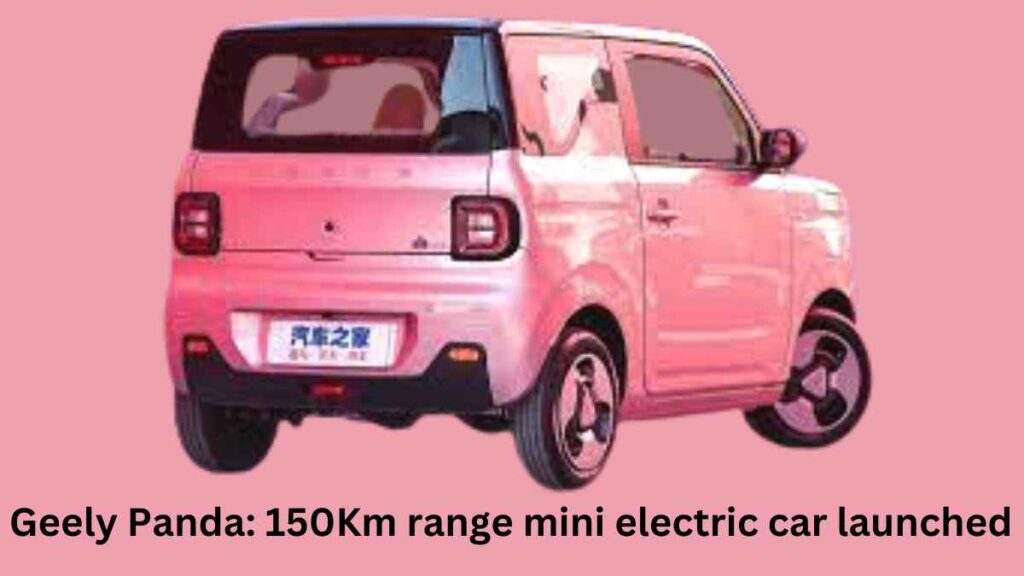 Geely Panda : 150 Km range mini electric car launched, price Rs 5 lakh