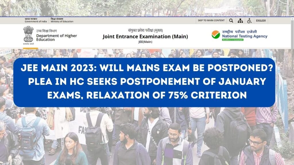 JEE Main 2023: Will Mains exam be postponed? Plea in HC seeks postponement of January exams, relaxation of 75% criterion