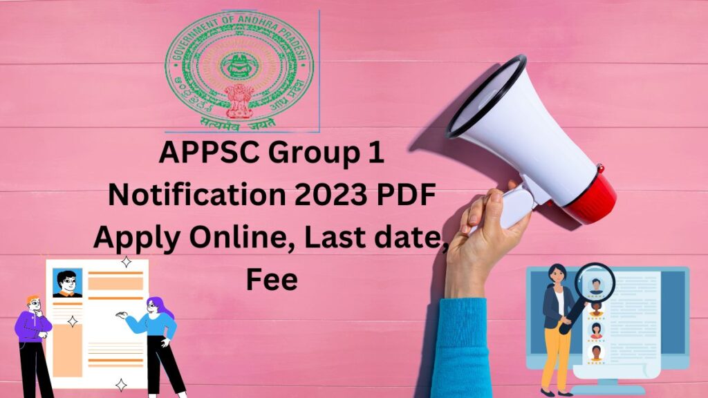 APPSC Group 1 Notification 2023 PDF Apply Online, Last date, Fee and all the necessary information are provided in the article. Read now and apply for the job after thoroughly reading the APPSC Group 1 Notification 2023 PDF.