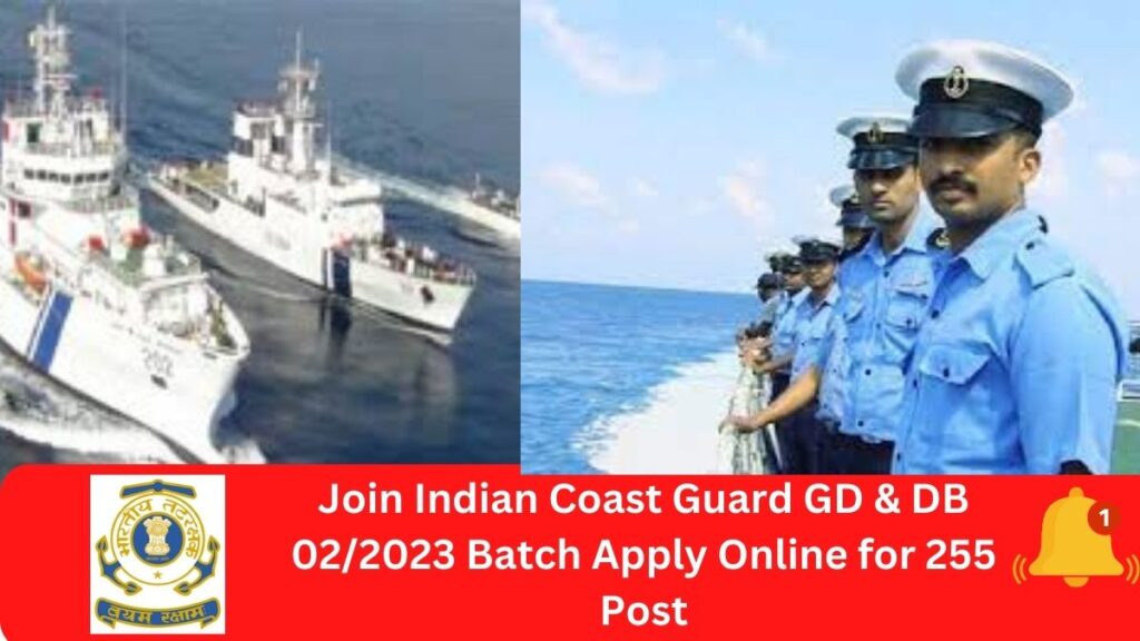 Join Indian Coast Guard GD & DB 02/2023 Batch Apply Online for 255 Post