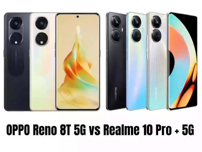OPPO Reno 8T 5G v/s Realme 10 Pro + 5G : Comparing their specs and price!