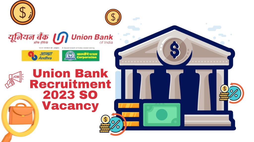 Union Bank Recruitment 2023 SO Vacancy, Form, Notification, Dates