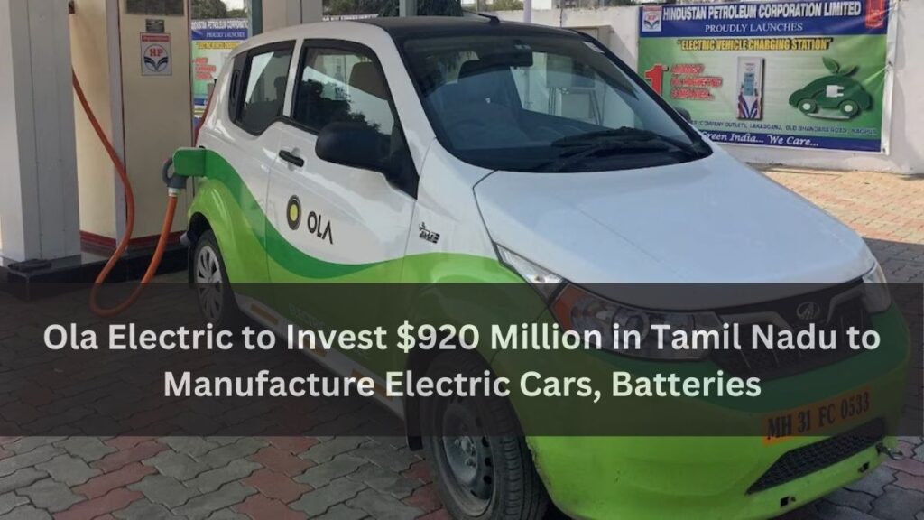 Ola Electric to Invest $920 Million in Tamil Nadu to Manufacture Electric Cars, Batteries