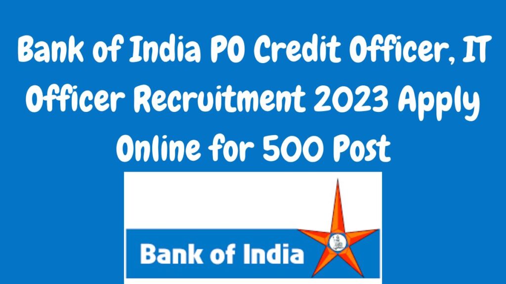 Bank of India PO Credit Officer, IT Officer Recruitment 2023 Apply Online for 500 Post