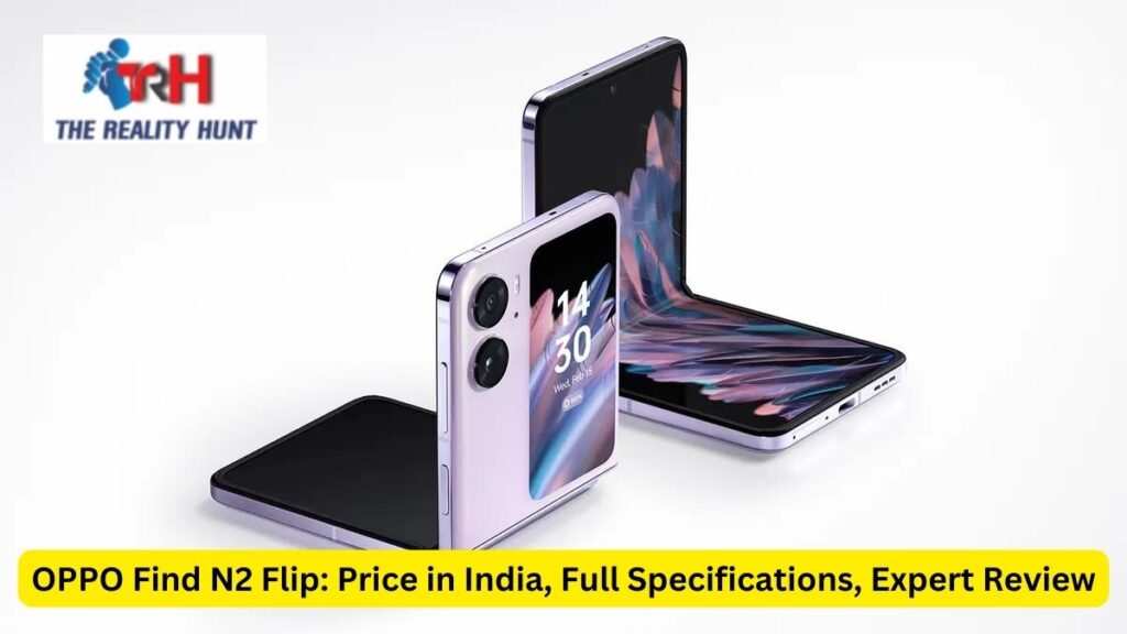 OPPO Find N2 Flip: Price in India, Full Specifications, Expert Review
