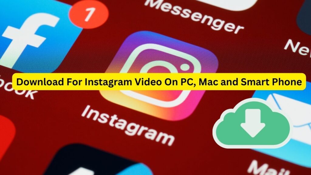 Download For Instagram Video On PC, Mac and Smart Phone