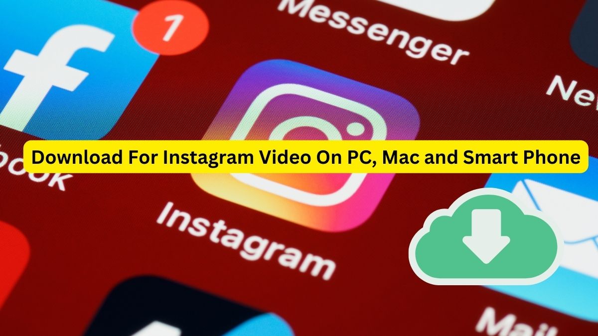 Download For Instagram Video On PC, Mac and Smart Phone | Fast & Secure