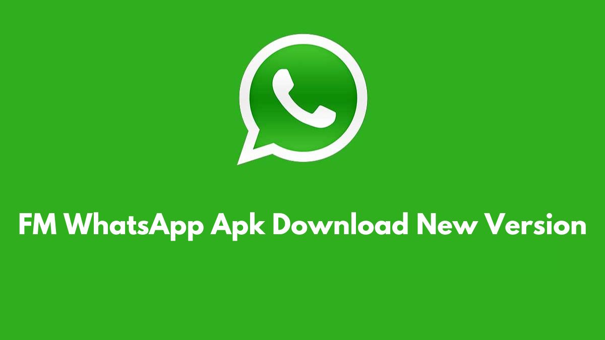 FM WhatsApp Apk Download New Version v9.54 [March 2023]