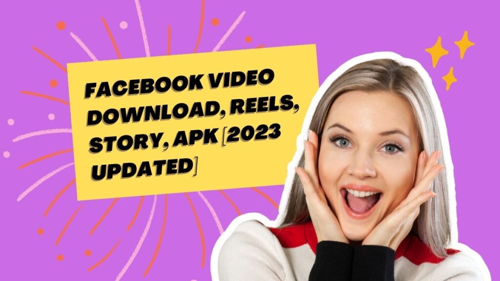 Facebook Video Download, Reels, Story, APK [2023 Updated]