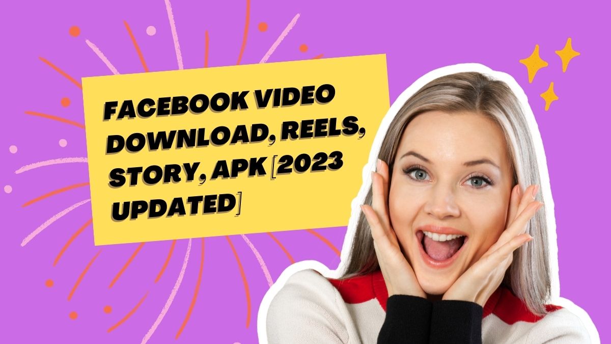 Facebook Video Downloader, Reels, Story, APK [2023 Updated]
