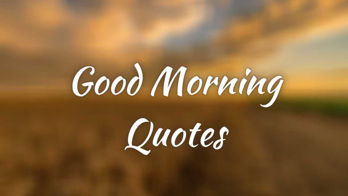 Quotes Good Morning 500+: Inspirational and Motivational Quotes to Start Your Day