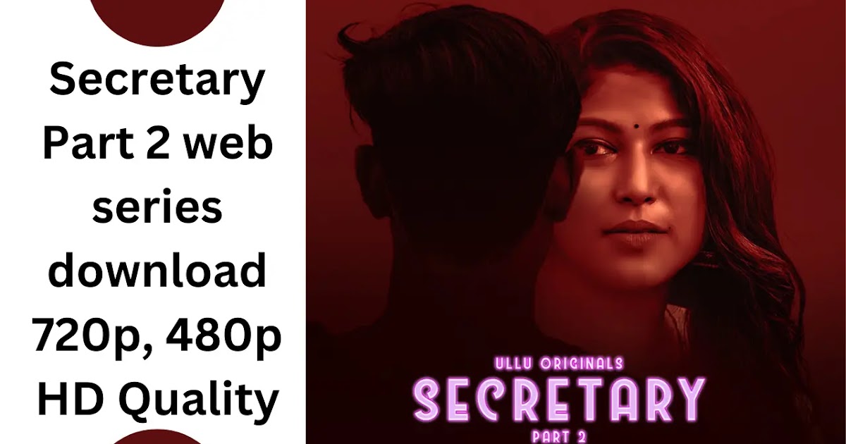 Secretary Part 2 web series download mp4moviez, movierulz, filmyzilla, filmywap 720p, 480p HD Quality