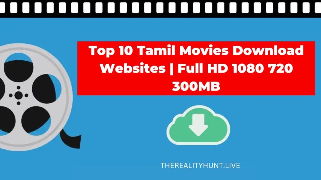 Top 10 Tamil Movies Download Websites | Full HD 1080 720 300MB