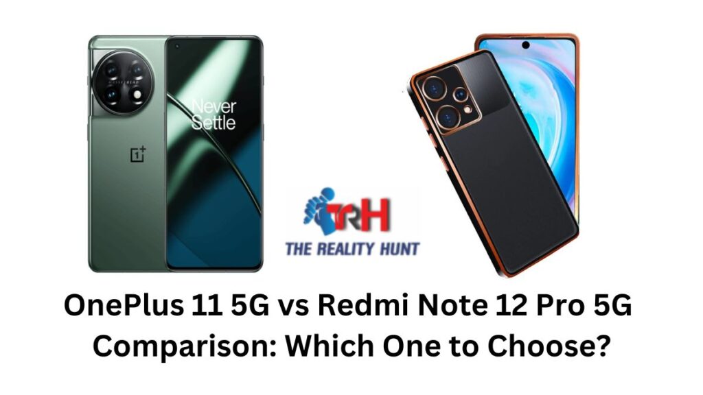 OnePlus 11 5G vs Redmi Note 12 Pro 5G Comparison: Which One to Choose?